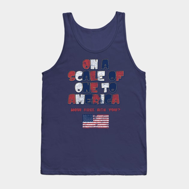 On a Scale of One to America, How Free Are You? Tank Top by DanielLiamGill